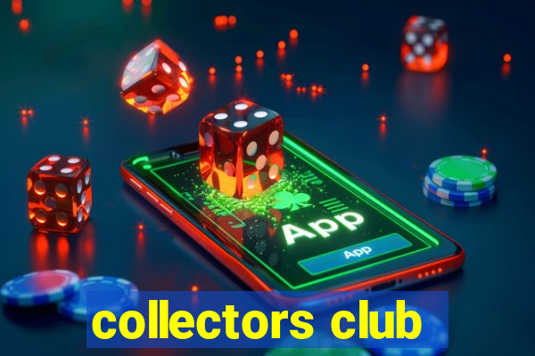 collectors club