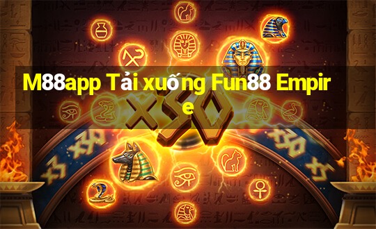 M88app Tải xuống Fun88 Empire