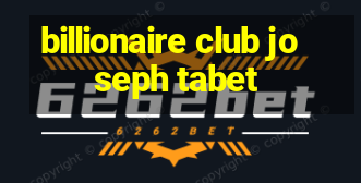 billionaire club joseph tabet