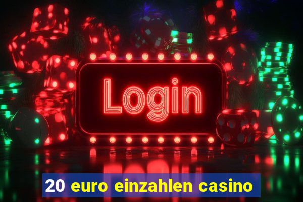 20 euro einzahlen casino