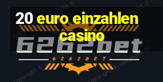 20 euro einzahlen casino