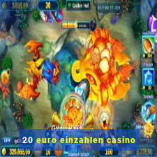 20 euro einzahlen casino