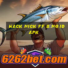 hack nick ff bằng id apk