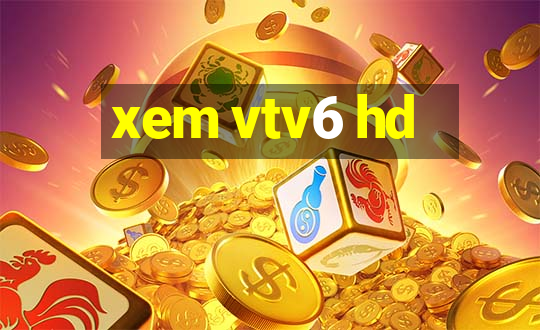 xem vtv6 hd