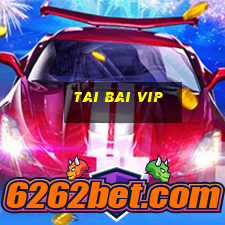 tai bai vip