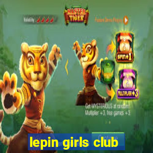 lepin girls club