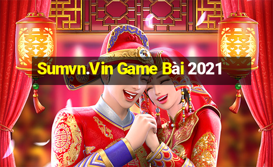 Sumvn.Vin Game Bài 2021