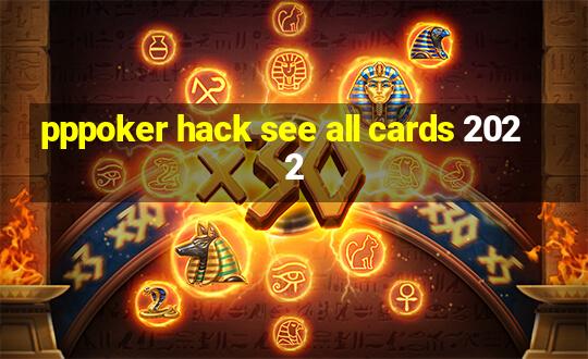 pppoker hack see all cards 2022