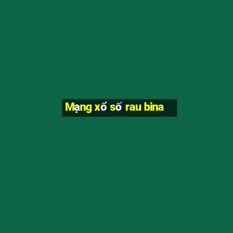 Mạng xổ số rau bina