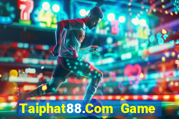 Taiphat88.Com Game Bài 88