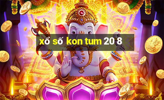 xổ số kon tum 20 8