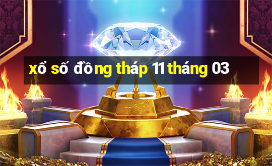 xổ số đồng tháp 11 tháng 03