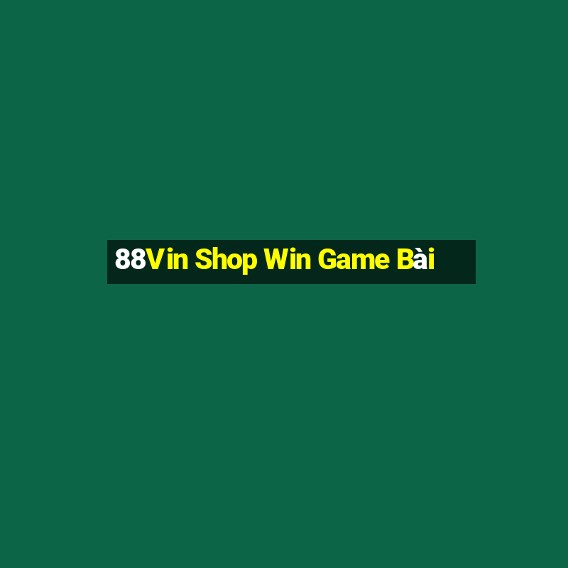 88Vin Shop Win Game Bài