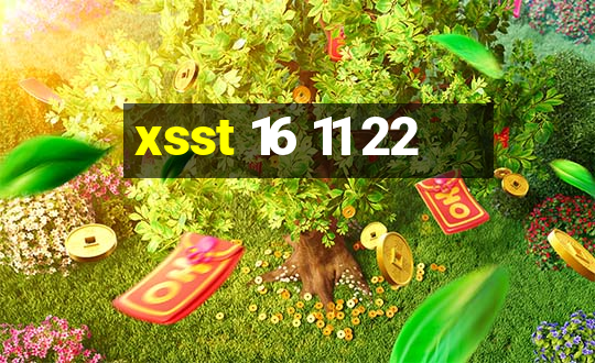 xsst 16 11 22