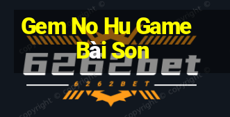 Gem No Hu Game Bài Son