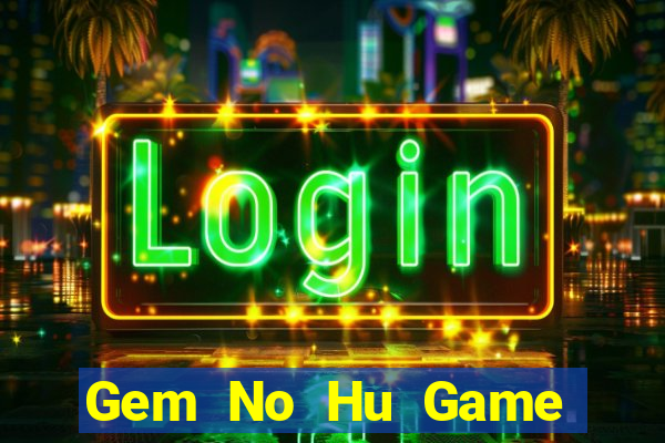 Gem No Hu Game Bài Son