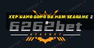 xep hang bong da nam seagame 29