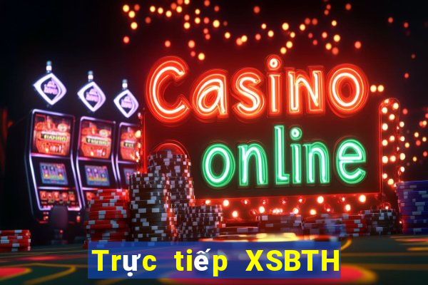 Trực tiếp XSBTH thứ bảy