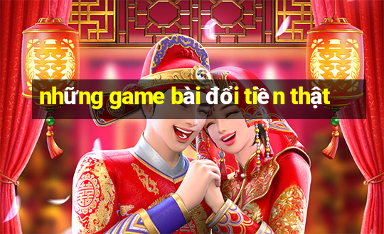 những game bài đổi tiền thật