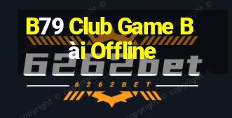 B79 Club Game Bài Offline