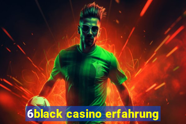 6black casino erfahrung