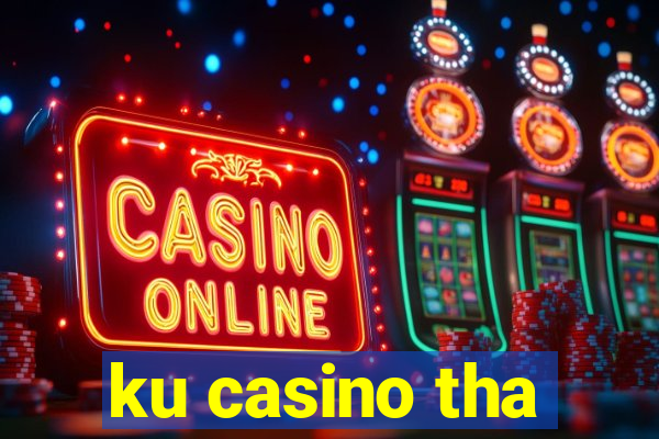 ku casino tha