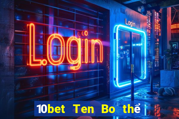 10bet Ten Bo thể thao ứng dụng