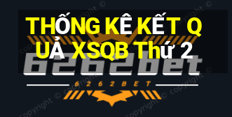 THỐNG KÊ KẾT QUẢ XSQB Thứ 2