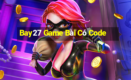 Bay27 Game Bài Có Code