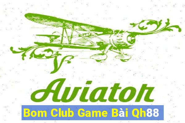 Bom Club Game Bài Qh88