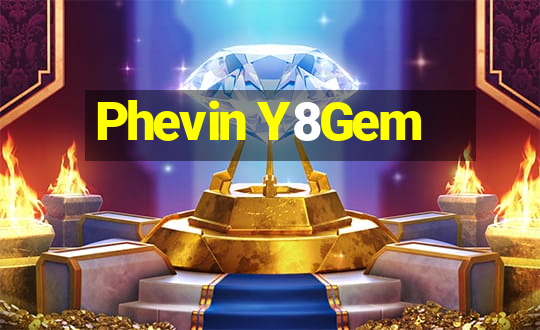 Phevin Y8Gem