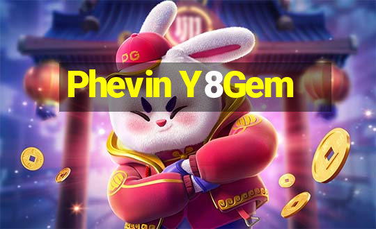 Phevin Y8Gem