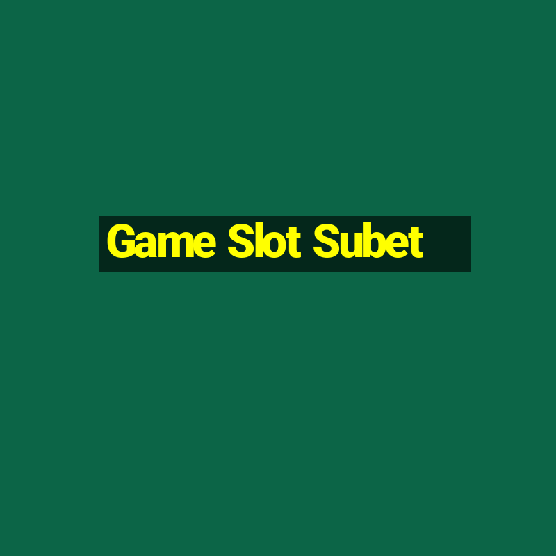 Game Slot Subet