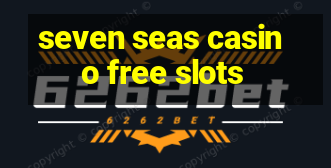 seven seas casino free slots