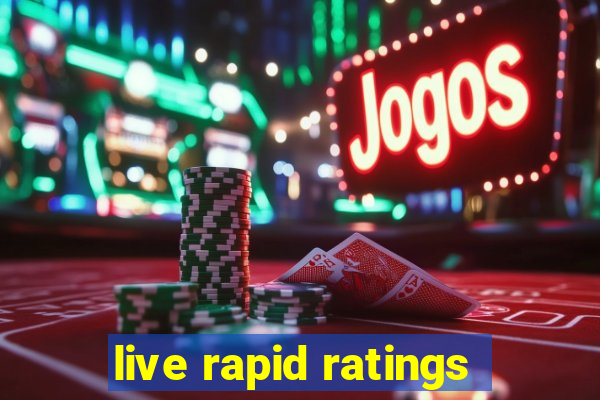 live rapid ratings