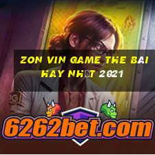 Zon Vin Game The Bài Hay Nhất 2021