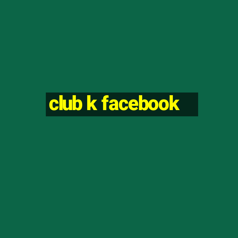 club k facebook