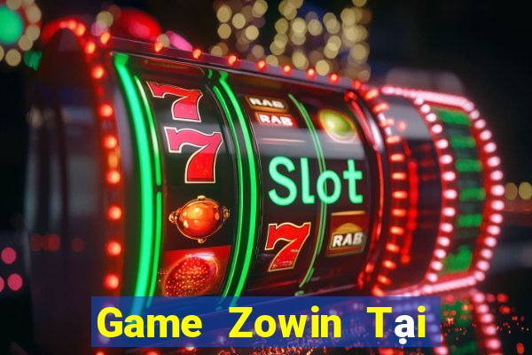 Game Zowin Tại Game Bài Đổi The