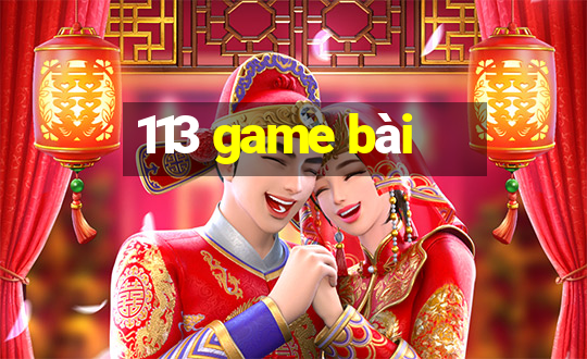 113 game bài