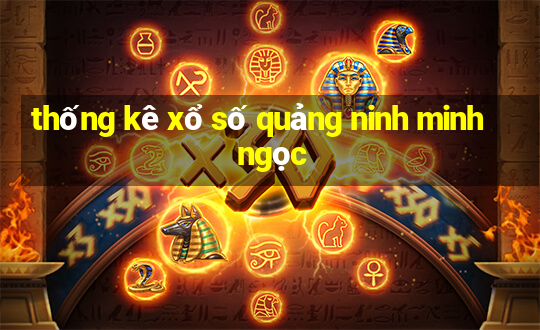 thống kê xổ số quảng ninh minh ngọc