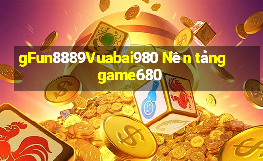 gFun8889Vuabai980 Nền tảng game680