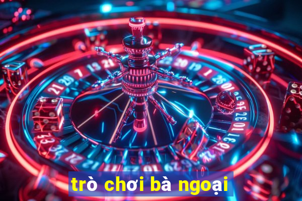 trò chơi bà ngoại