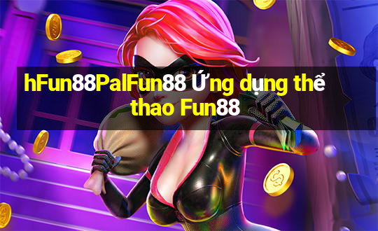 hFun88PalFun88 Ứng dụng thể thao Fun88