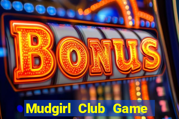 Mudgirl Club Game Bài Live