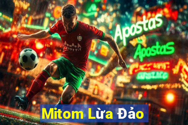 Mitom Lừa Đảo