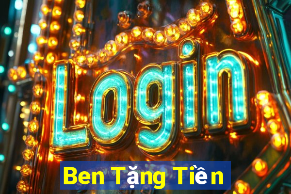 Ben Tặng Tiền