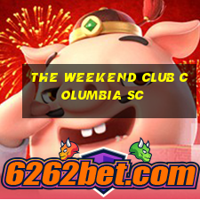 the weekend club columbia sc