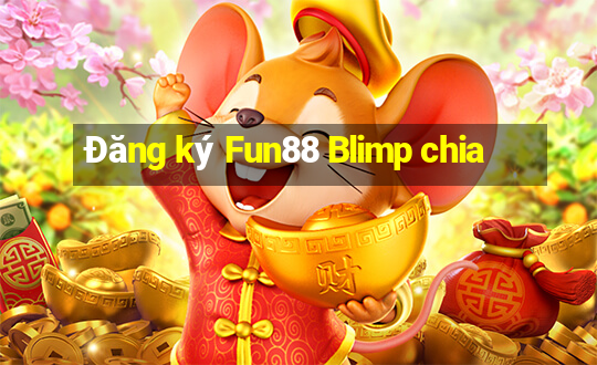 Đăng ký Fun88 Blimp chia