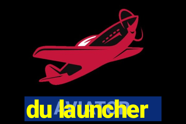 du launcher