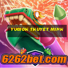 yugioh thuyet minh